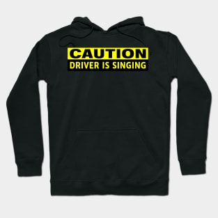 Caution Driver is Singing Funny Bumper Hoodie